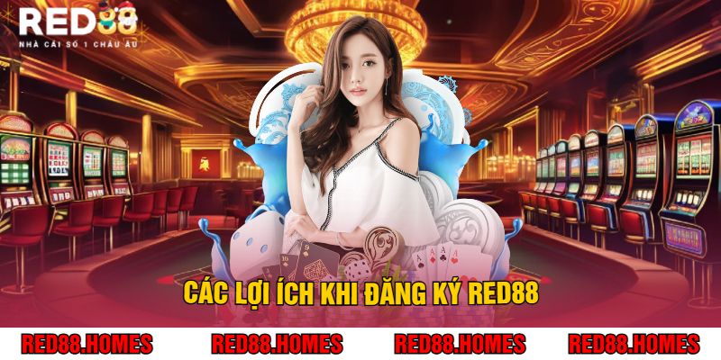 Các Lợi Ích Khi Đăng Ký Red88