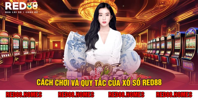 Cách Chơi Và Quy Tắc Của Xổ Số Red88