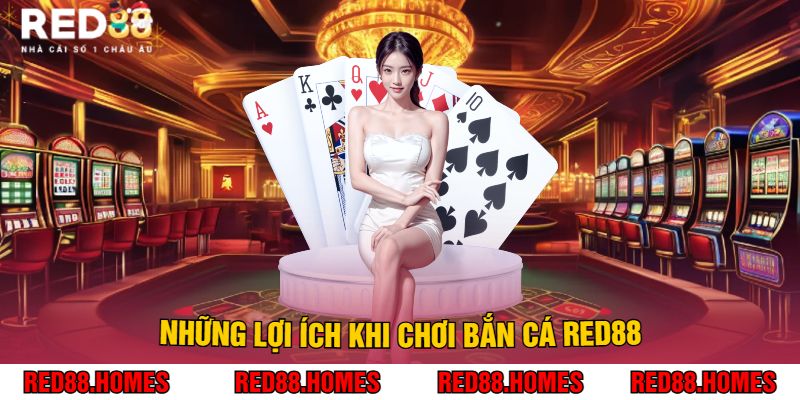 Những Lợi Ích Khi Chơi Bắn Cá Red88